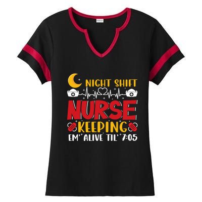 Keeping Em Alive Until Night Shift Nurse Funny Nursing Gift Ladies Halftime Notch Neck Tee