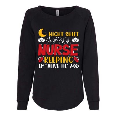 Keeping Em Alive Until Night Shift Nurse Funny Nursing Gift Womens California Wash Sweatshirt