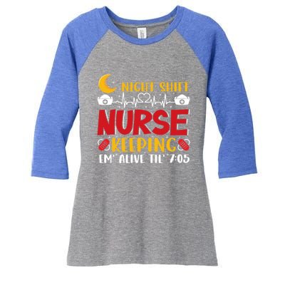 Keeping Em Alive Until Night Shift Nurse Funny Nursing Gift Women's Tri-Blend 3/4-Sleeve Raglan Shirt