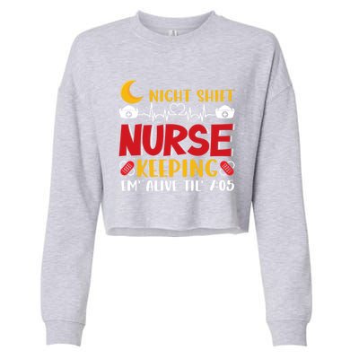 Keeping Em Alive Until Night Shift Nurse Funny Nursing Gift Cropped Pullover Crew