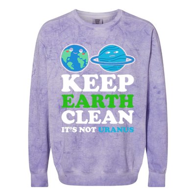 Keep Earth Clean Its Not Uranus Gift Colorblast Crewneck Sweatshirt