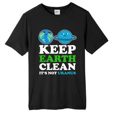 Keep Earth Clean Its Not Uranus Gift Tall Fusion ChromaSoft Performance T-Shirt