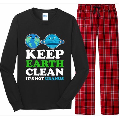 Keep Earth Clean Its Not Uranus Gift Long Sleeve Pajama Set