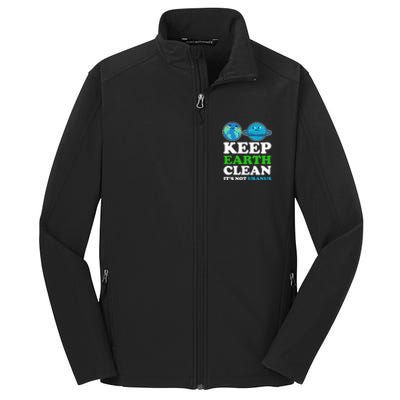 Keep Earth Clean Its Not Uranus Gift Core Soft Shell Jacket