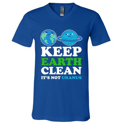 Keep Earth Clean Its Not Uranus Gift V-Neck T-Shirt