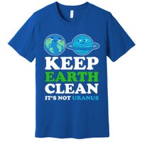 Keep Earth Clean Its Not Uranus Gift Premium T-Shirt