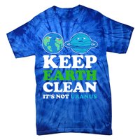 Keep Earth Clean Its Not Uranus Gift Tie-Dye T-Shirt