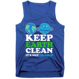 Keep Earth Clean Its Not Uranus Gift Tank Top