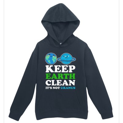 Keep Earth Clean Its Not Uranus Gift Urban Pullover Hoodie