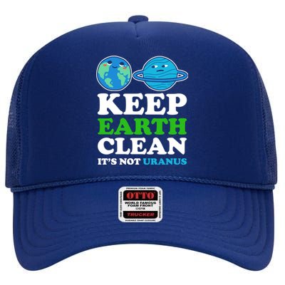 Keep Earth Clean Its Not Uranus Gift High Crown Mesh Back Trucker Hat