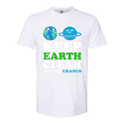 Keep Earth Clean Its Not Uranus Gift Softstyle CVC T-Shirt