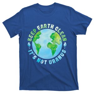 Keep Earth Clean Its Not Uranus Watercolor Style Design Gift T-Shirt