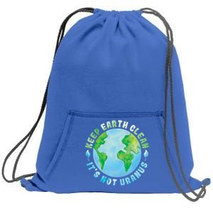 Keep Earth Clean Its Not Uranus Watercolor Style Design Gift Sweatshirt Cinch Pack Bag