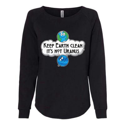 Keep Earth Clean It's Not Uranus funny Astronomy Space Womens California Wash Sweatshirt