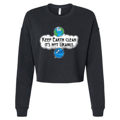 Keep Earth Clean It's Not Uranus funny Astronomy Space Cropped Pullover Crew