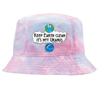 Keep Earth Clean It's Not Uranus funny Astronomy Space Tie-Dyed Bucket Hat