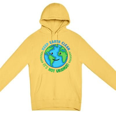 Keep Earth Clean It's Not Uranus EARTH DAY Premium Pullover Hoodie