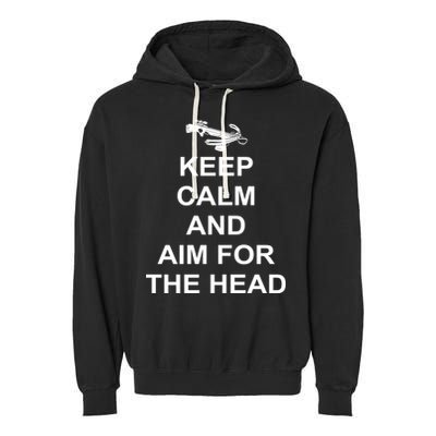 Keep Calm and Aim For The Head Garment-Dyed Fleece Hoodie