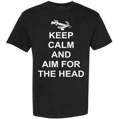 Keep Calm and Aim For The Head Garment-Dyed Heavyweight T-Shirt
