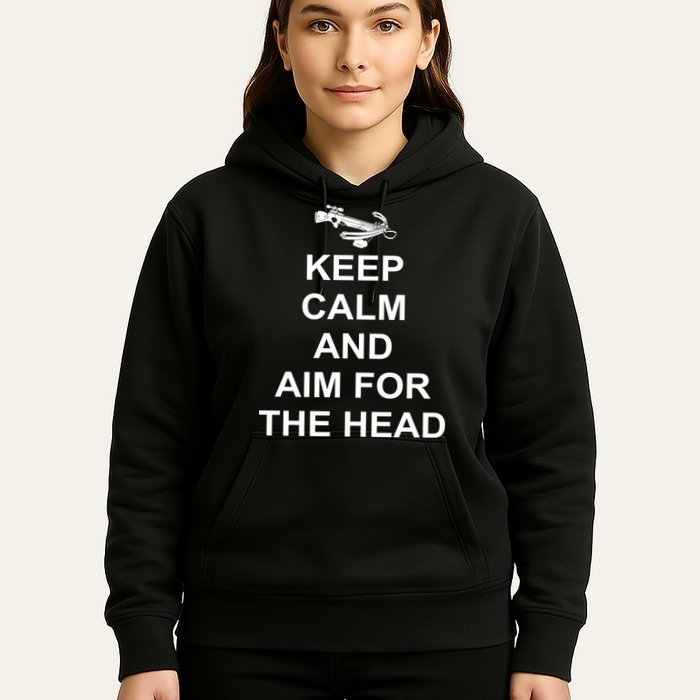 Keep Calm and Aim For The Head Hoodie