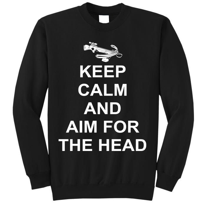 Keep Calm and Aim For The Head Sweatshirt