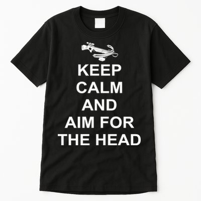 Keep Calm and Aim For The Head Tall T-Shirt