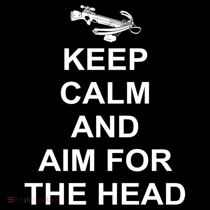 Keep Calm and Aim For The Head Button