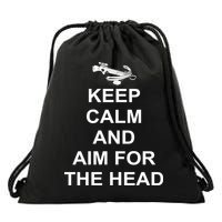 Keep Calm and Aim For The Head Drawstring Bag