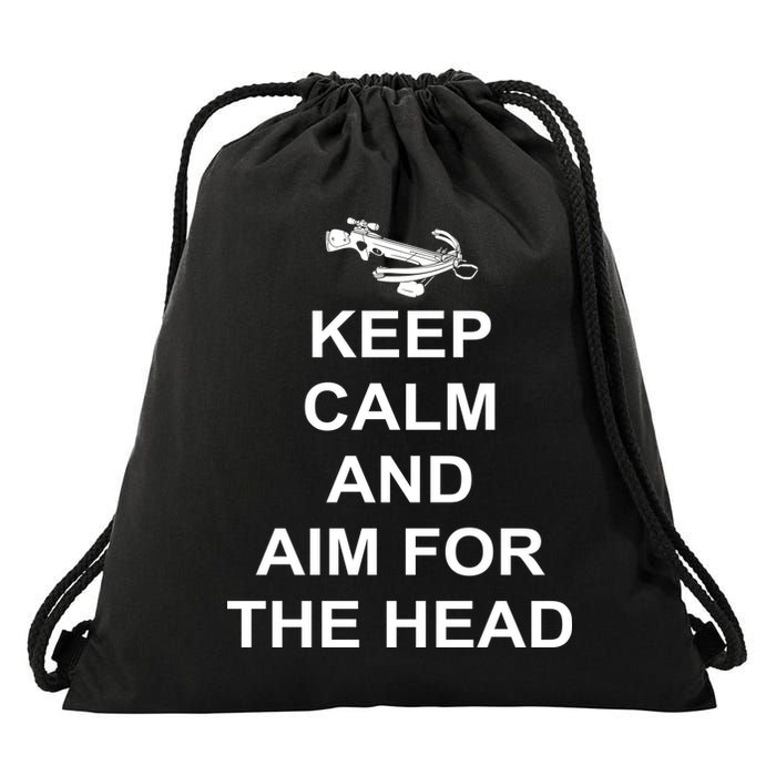 Keep Calm and Aim For The Head Drawstring Bag