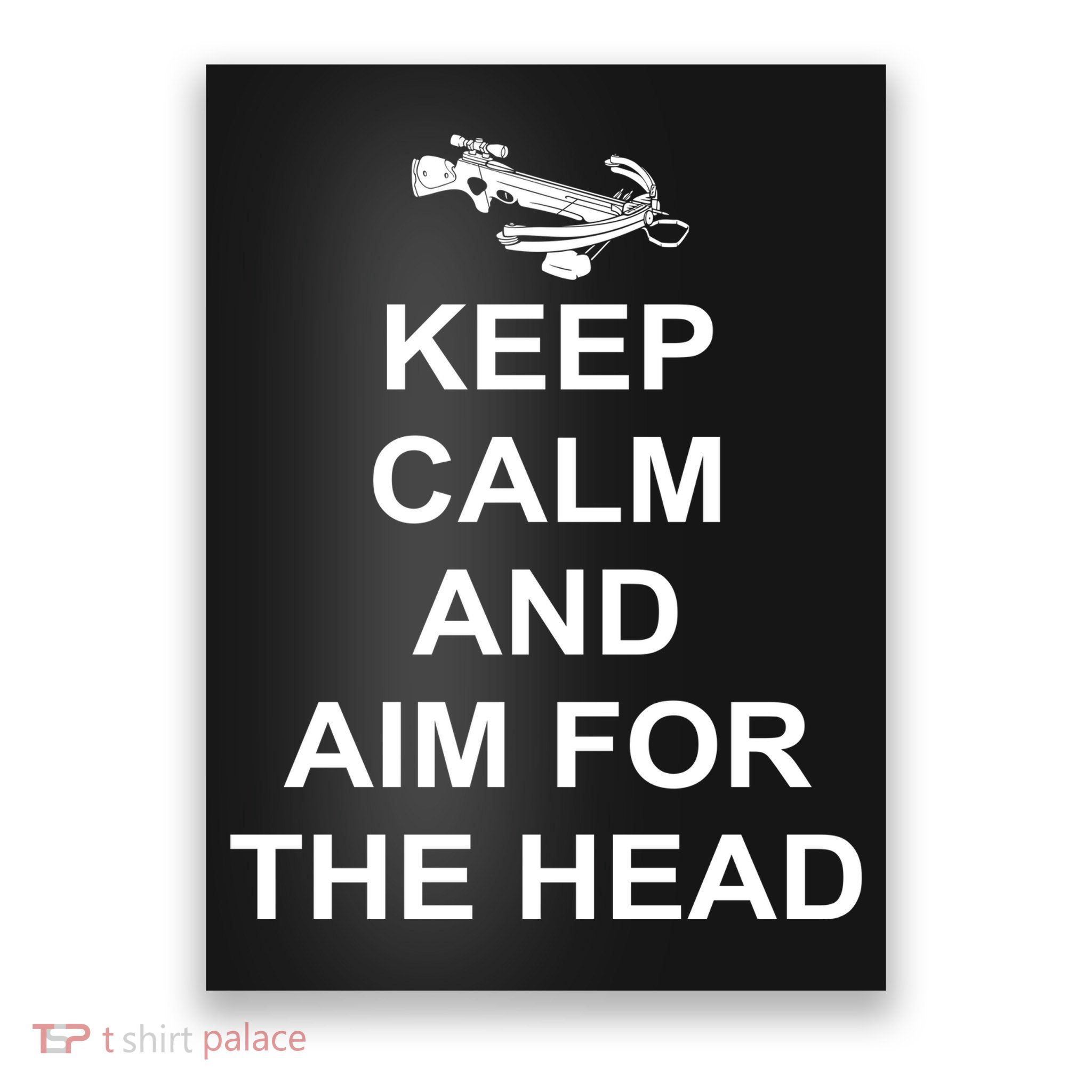 Keep Calm and Aim For The Head Poster