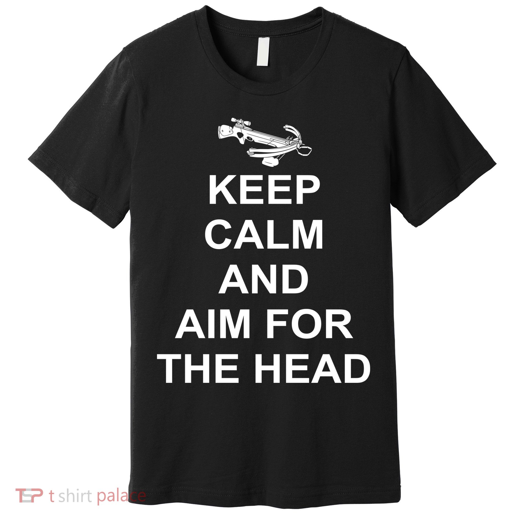 Keep Calm and Aim For The Head Premium T-Shirt