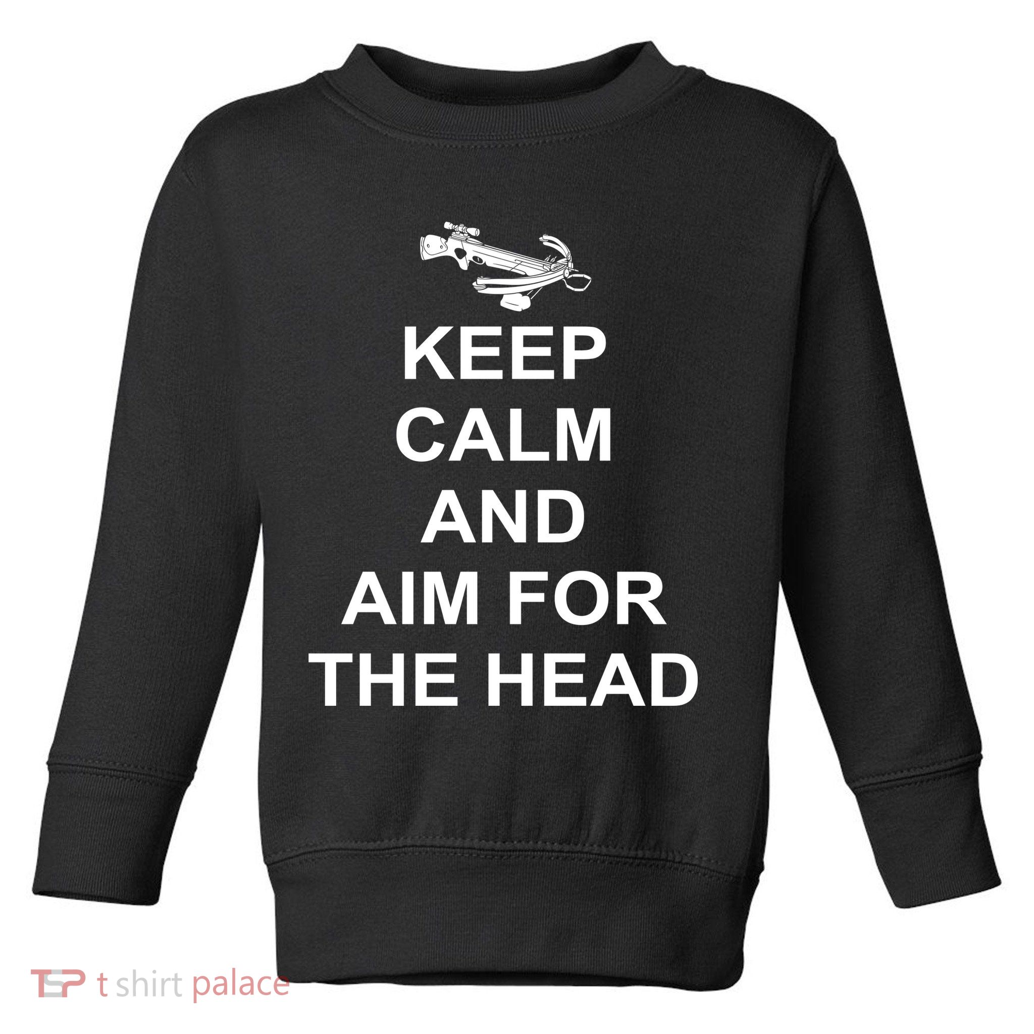 Keep Calm and Aim For The Head Toddler Sweatshirt