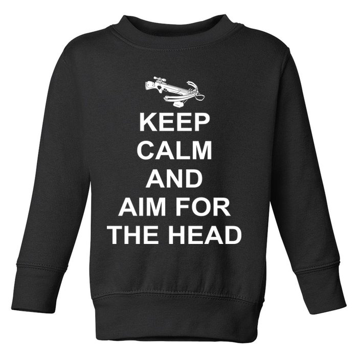 Keep Calm and Aim For The Head Toddler Sweatshirt
