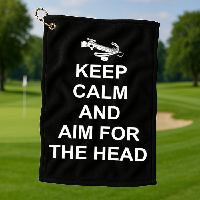 Keep Calm and Aim For The Head Golf Towel