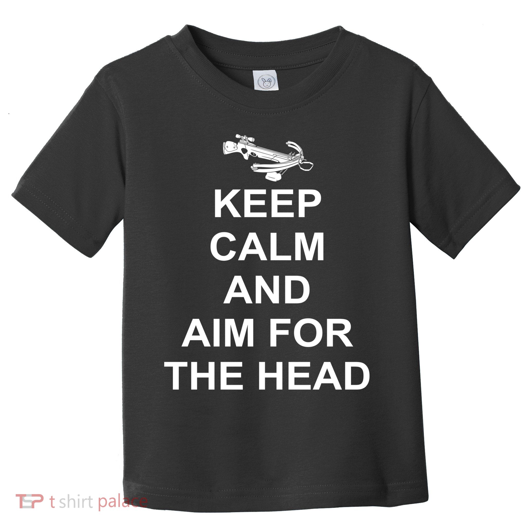 Keep Calm and Aim For The Head Toddler T-Shirt