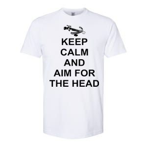 Keep Calm and Aim For The Head Softstyle® CVC T-Shirt