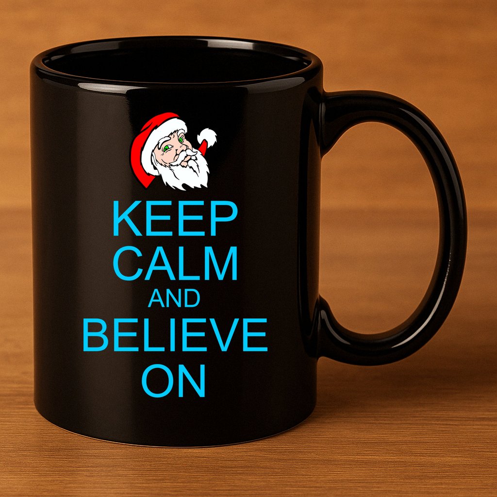 Keep Calm And Believe On Santa Christmas 11oz C Handle Ceramic Mug