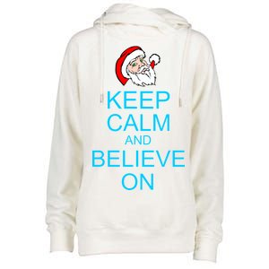 Keep Calm And Believe On Santa Christmas Womens Funnel Neck Pullover Hood