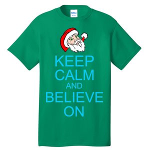 Keep Calm And Believe On Santa Christmas Tall T-Shirt