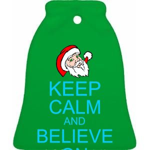 Keep Calm And Believe On Santa Christmas Ceramic Bell Ornament