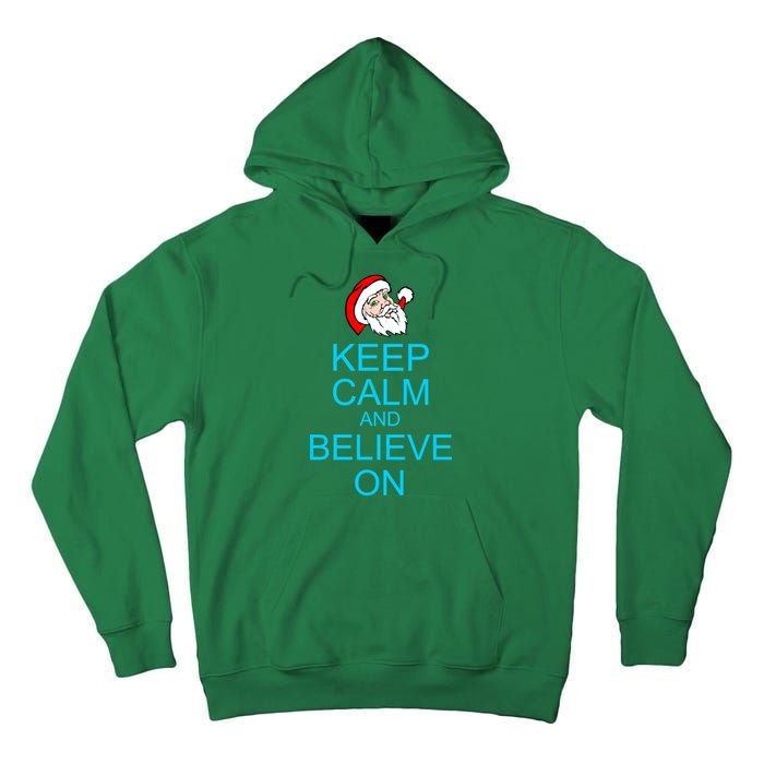 Keep Calm And Believe On Santa Christmas Tall Hoodie