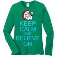 Keep Calm And Believe On Santa Christmas Ladies Long Sleeve Shirt