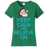 Keep Calm And Believe On Santa Christmas Women's T-Shirt