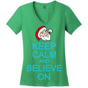 Keep Calm And Believe On Santa Christmas Women's V-Neck T-Shirt