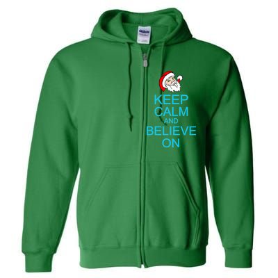 Keep Calm And Believe On Santa Christmas Full Zip Hoodie