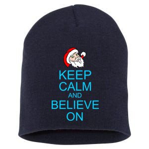 Keep Calm And Believe On Santa Christmas Short Acrylic Beanie