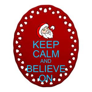 Keep Calm And Believe On Santa Christmas Ceramic Oval Ornament