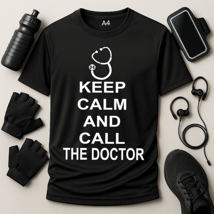 Keep Calm and Call The Doctor Performance Shirt