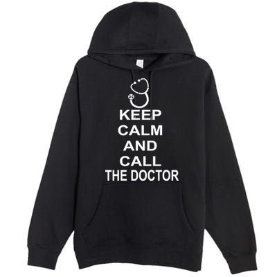 Keep Calm and Call The Doctor Premium Pullover Hoodie