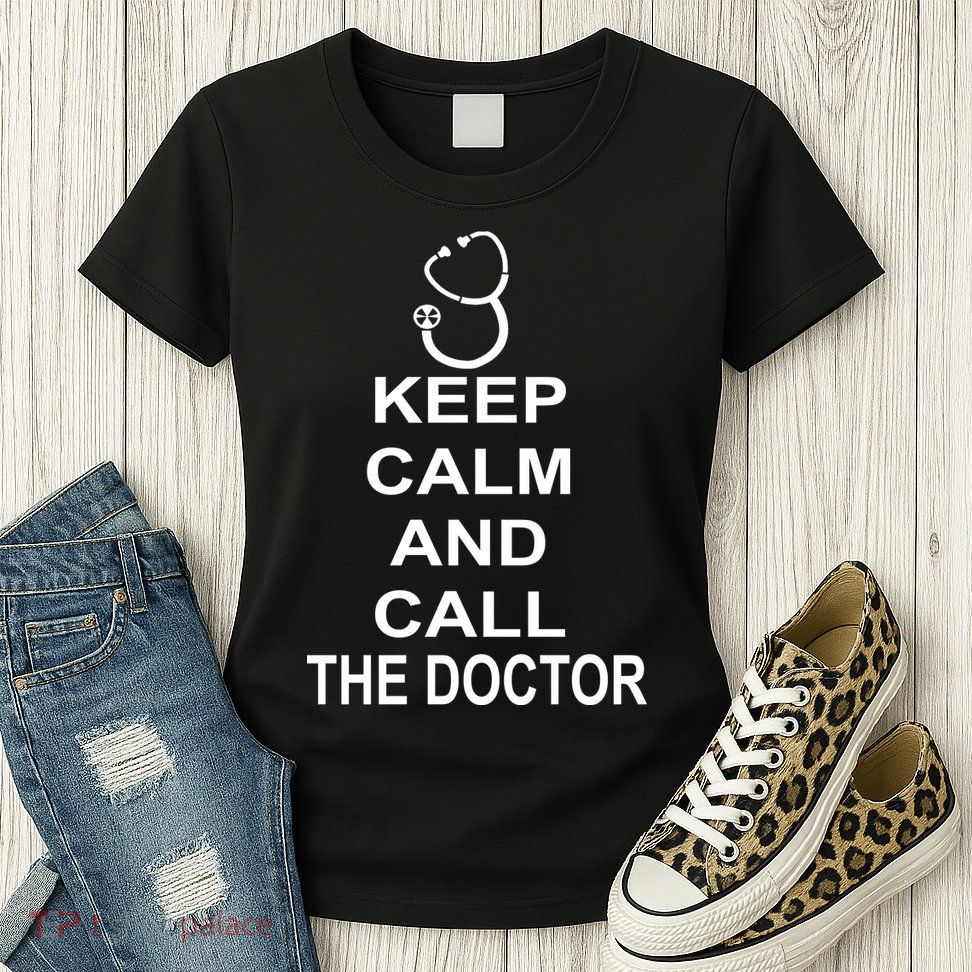 Keep Calm and Call The Doctor Womens T-Shirt